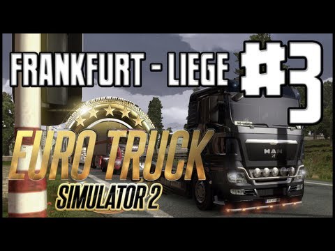 Euro Truck Simulator 2 - Frankfurt to Liege + Truck Pimping