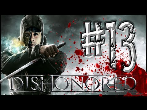 Dishonored Walkthrough : Episode 13 - Partytime!