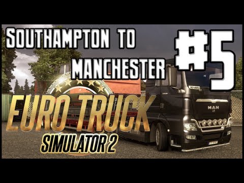 Euro Truck Simulator 2 - Southampton to Manchester