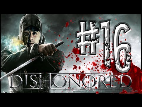 Dishonored Walkthrough : Episode 16 - Everyone Needs To Die!