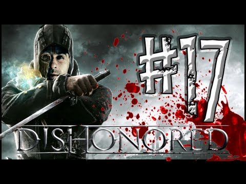 Dishonored Walkthrough : Episode 17 - You Mad? Why You Puke?