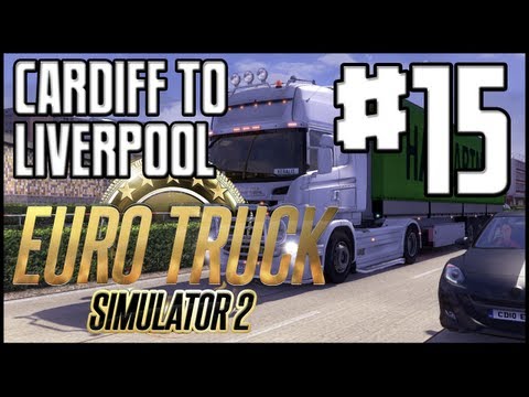 Euro Truck Simulator 2 - Cardiff to Liverpool