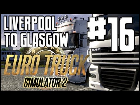 Euro Truck Simulator 2 - Liverpool to Glasgow