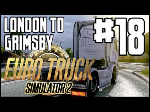 Euro Truck Simulator 2 - London to Grimsby + Q&A