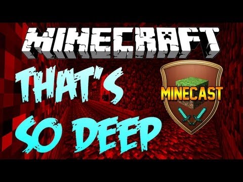 That's so deep - Minecast Ep. 5