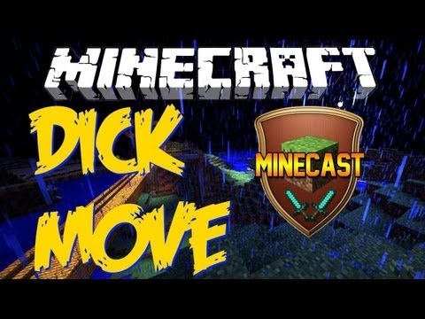 Dick Move - Minecast Ep. 6