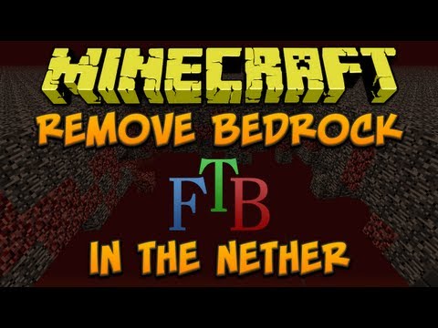 FTB: Remove Bedrock In The Nether