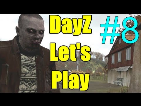 DayZ Let's Play - Episode 8 - DayZ 2017