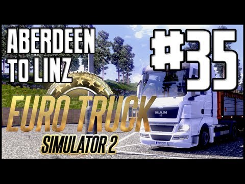 Euro Truck Simulator 2 - Ep. 35 - Aberdeen to Linz - Part 2