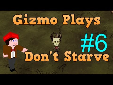Gizmo plays Don't Starve - Episode 6