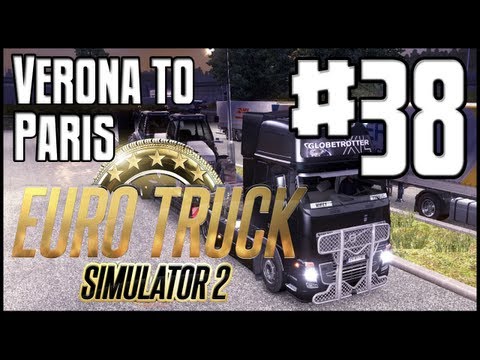 Euro Truck Simulator 2 - Ep. 38 - Verona to Paris - Part 1