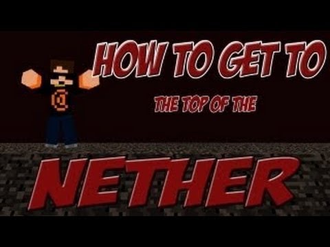 Minecraft Tutorial: How to get on top of the nether in vanilla minecraft