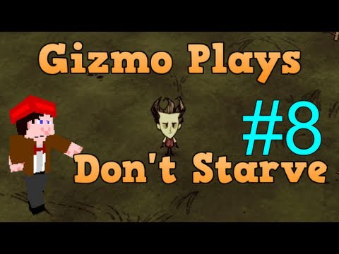 Gizmo plays Don't Starve - Episode 8