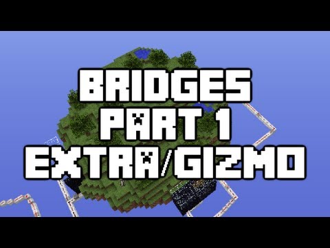 Minecraft - The Bridges - Part 1 - Extra and Gizmo