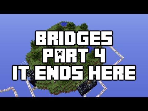 Minecraft - The Bridges - Part 4 - It Ends Here