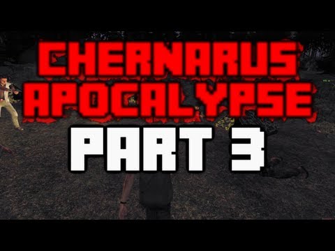 Chernarus Apocalypse - Part 3