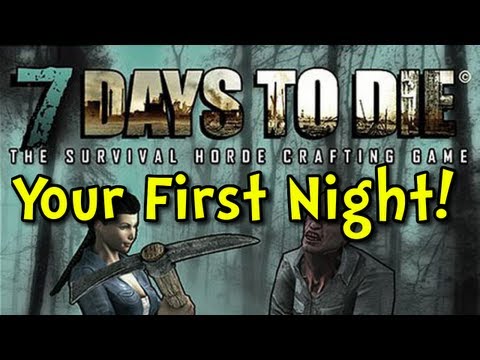 7 Days to Die - How to Survive Your First Night (Zombie Survival Crafting RPG)