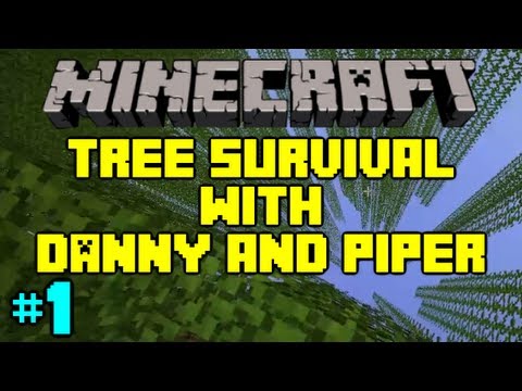 Minecraft - Tree Survival 2 with Danny and Piper - Part 1