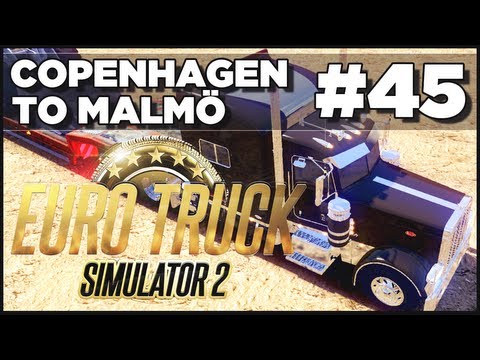 Euro Truck Simulator 2 - Ep. 45 - Copenhagen to Malmo + Peterbilt 389