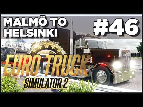 Euro Truck Simulator 2 - Ep. 46 - Malmo to Helsinki - Part 1
