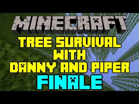 Minecraft - Tree Survival 2 with Danny and Piper - Finale
