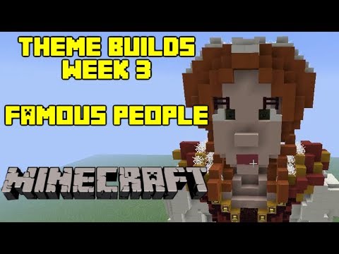 Minecraft - Your Theme Builds - Week 3 - Famous People