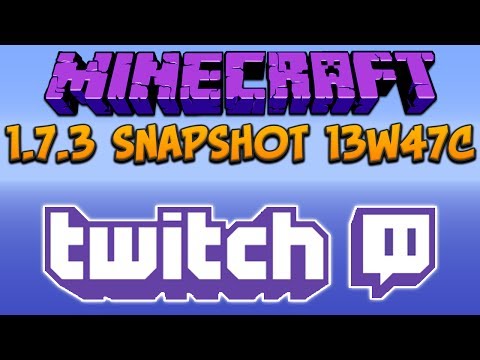 Minecraft 1.7.3: Snapshot 13w47c Twitch.tv Streaming!