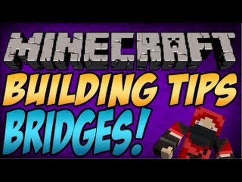 Minecraft Building Tips: Bridge Building Tips