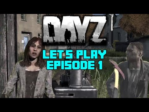DayZ Standalone - Let's Play - Episode 1