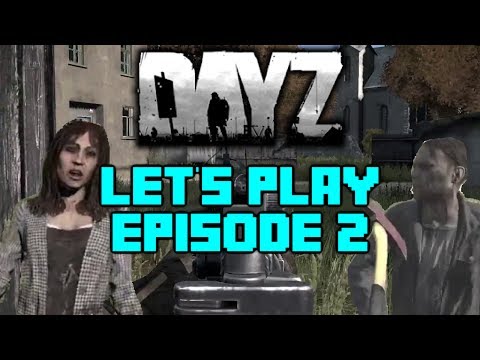 DayZ Standalone - Let's Play - Episode 2