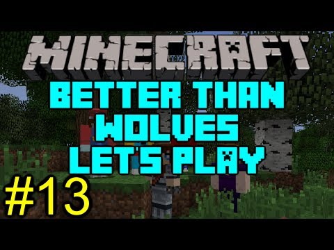 Minecraft - Better Than Wolves Let's Play - Episode 13 - Boz goes oops