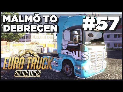 Euro Truck Simulator 2 - Ep. 57 - Malmo to Debrecen - Part 1
