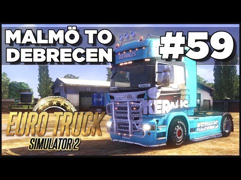 Euro Truck Simulator 2 - Ep. 59 - Malmo to Debrecen - Part 3