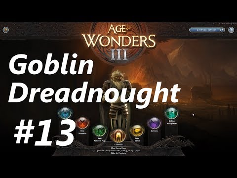 Age of Wonders 3 | E13 | Goblin Dreadnought Gameplay