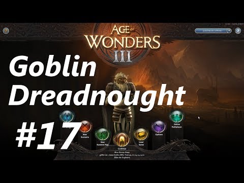 Age of Wonders 3 | E17 | Goblin Dreadnought Gameplay