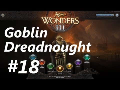Age of Wonders 3 | E18 | Goblin Dreadnought Gameplay