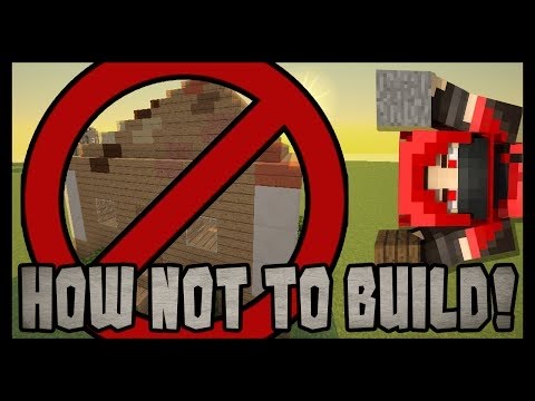 Minecraft: HOW NOT TO BUILD Tutorial