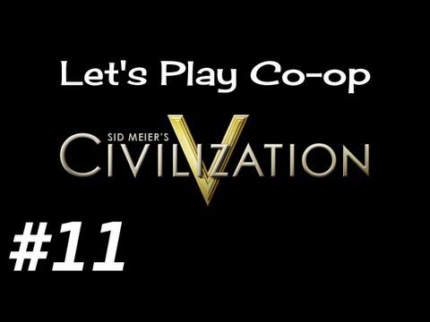 Civilization 5 Co-op E11 