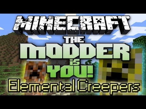 The Modder is You! - The Modder is You!: Minecraft Mods Ep. 5 - Elemental Creepers