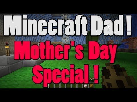 Minecraft Dad E102 - Mother's Day Special (via RemmiCam!)