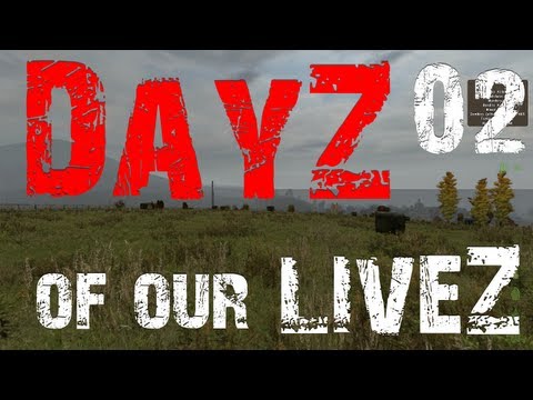 DayZ of our LiveZ E02 
