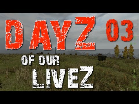 DayZ of our LiveZ E03 