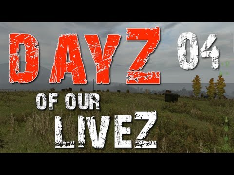 DayZ of our LiveZ E04 