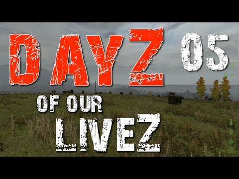 DayZ of our LiveZ E05 
