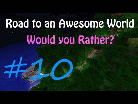 Road to an Awesome World - Episode 10 - 'Would you rather'