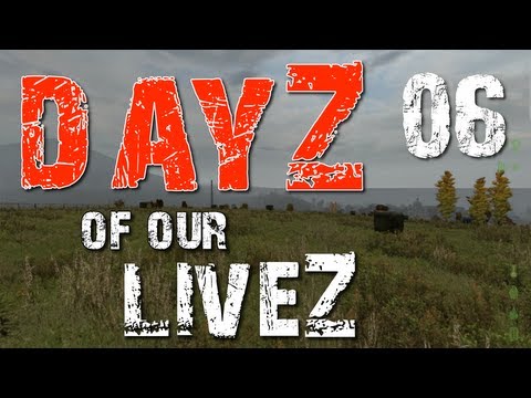 DayZ of our LiveZ E06 