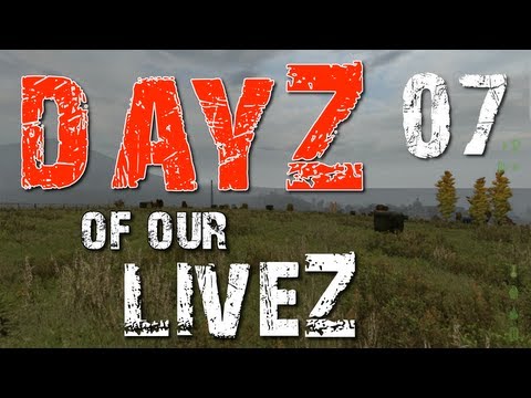 DayZ of our LiveZ E07 