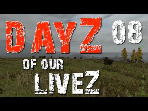 DayZ of our LiveZ - 08 
