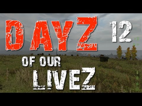 DayZ of our LiveZ - E12 