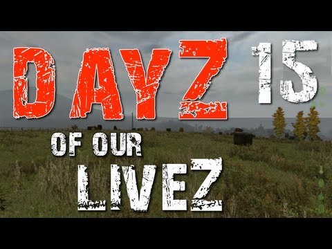 DayZ of our LiveZ - E15 